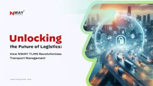 Unlocking-the-Future-of-Logistics-How-NWAY-TLMS-Revolutionizes-Transport-Management